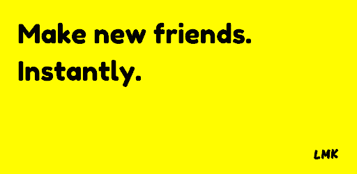 LMK: Make New Friends